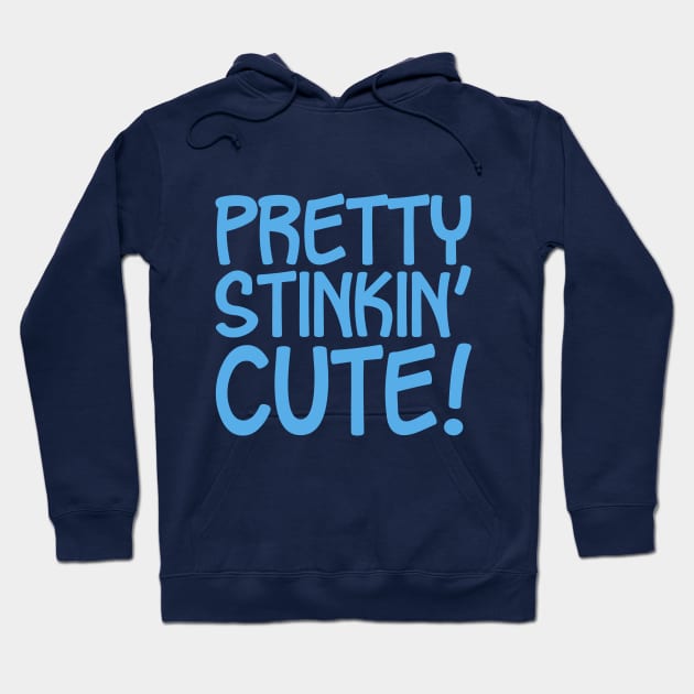 Pretty Stinkin' Cute Hoodie by PeppermintClover